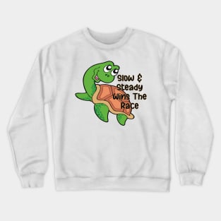 Slow And Steady Wins The Race - Cute Turtle Gift Crewneck Sweatshirt